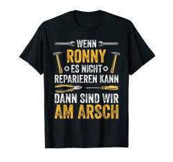 Herren Wenn Ronny es nicht reparieren kann sind wir am Arsch T-Shirt von Vintage Vornamen Designs für Männer