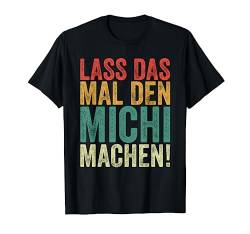 Retro Lass das mal den Michi machen Vintage Vornamen T-Shirt von Vintage Vornamen Designs für Männer