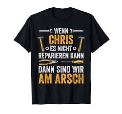 Wenn Chris es nicht reparieren kann sind wir am Arsch T-Shirt von Vintage Vornamen Designs für Männer