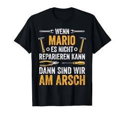Wenn Mario es nicht reparieren kann sind wir am Arsch T-Shirt von Vintage Vornamen Designs für Männer