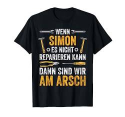 Wenn Simon es nicht reparieren kann sind wir am Arsch T-Shirt von Vintage Vornamen Designs für Männer