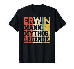 Retro Erwin Mann Mythos Legende Geburtstag Geschenk T-Shirt von Vintage Vornamen Geburtstagsgeschenk