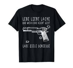 Live Love Lache und wenn das nicht geht Lade Ziele Schasse T-Shirt von Von Biker Für Biker Bikershirts