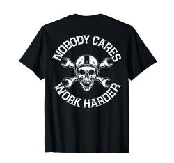 Nobody Cares Work Harder Skull Mechaniker Backprint T-Shirt von Von Biker Für Biker Bikershirts