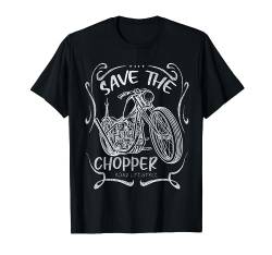 Save the Choppers Shirt Geschenkidee für Motorradfahrer T-Shirt von Von Biker Für Biker Bikershirts