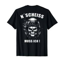 n scheis scheiß muss ich Einen Scheiß Muss ich Rückendruck T-Shirt von Von Biker Für Biker Bikershirts