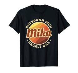 Herren Entspann Dich Mika regelt das T-Shirt von Vorname Geschenk entspann Dich