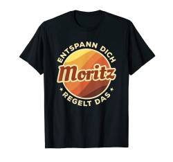 Herren Entspann Dich Moritz regelt das T-Shirt von Vorname Geschenk entspann Dich
