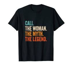 Cali The Woman The Myth The Legend Vorname Cali T-Shirt von Vorname Motive und Designs für Frauen