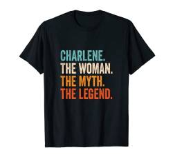 Charlene The Woman The Myth The Legend Vorname Charlene T-Shirt von Vorname Motive und Designs für Frauen