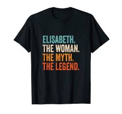 Elisabeth The Woman The Myth The Legend Vorname Elisabeth T-Shirt von Vorname Motive und Designs für Frauen
