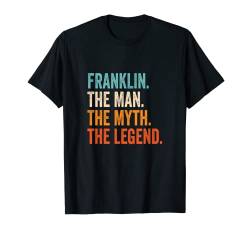 Herren Franklin The Man The Myth The Legend Name Franklin T-Shirt von Vorname Motive und Designs für Männer