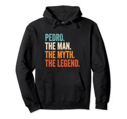 Pedro The Man The Myth The Legend Name Pedro Pullover Hoodie von Vorname Motive und Designs für Männer
