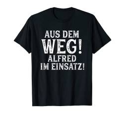 ALFRED TShirt Lustig Spruch Witzig Aus Dem Weg Vorname Name T-Shirt von Vornamen Designs mit lustigem Spruch