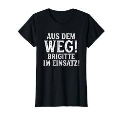 BRIGITTE TShirt Lustig Spruch Witzig Aus Dem Weg Vorname T-Shirt von Vornamen Designs mit lustigem Spruch