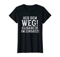 ELISABETH TShirt Lustig Spruch Witzig Aus Dem Weg Vorname T-Shirt von Vornamen Designs mit lustigem Spruch