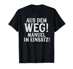 MANUEL TShirt Lustig Spruch Witzig Aus Dem Weg Vorname Name T-Shirt von Vornamen Designs mit lustigem Spruch