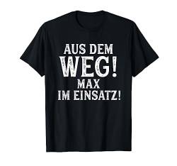 MAX TShirt Lustig Spruch Witzig Aus Dem Weg Vorname Name T-Shirt von Vornamen Designs mit lustigem Spruch