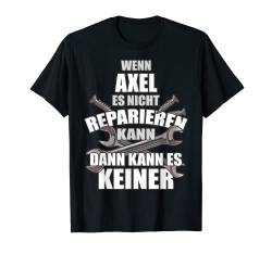 AXEL TShirt Lustig Spruch Reparieren Vorname Name Fun T-Shirt von Vornamen Designs & Lustige Sprüche