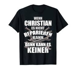 CHRISTIAN TShirt Lustig Spruch Reparieren Vorname Name Fun T-Shirt von Vornamen Designs & Lustige Sprüche