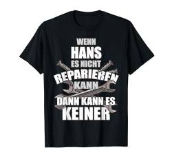 HANS TShirt Lustig Spruch Reparieren Vorname Name Fun T-Shirt von Vornamen Designs & Lustige Sprüche