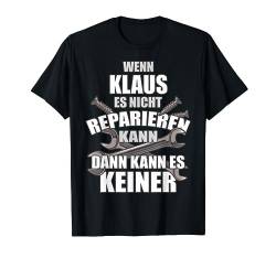 KLAUS TShirt Lustig Spruch Reparieren Vorname Name Fun T-Shirt von Vornamen Designs & Lustige Sprüche