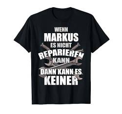 MARKUS TShirt Lustig Spruch Reparieren Vorname Name Fun T-Shirt von Vornamen Designs & Lustige Sprüche