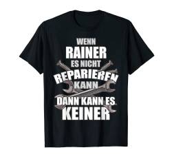 RAINER TShirt Lustig Spruch Reparieren Vorname Name Fun T-Shirt von Vornamen Designs & Lustige Sprüche