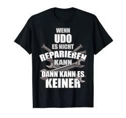 UDO TShirt Lustig Spruch Reparieren Vorname Name Fun T-Shirt von Vornamen Designs & Lustige Sprüche