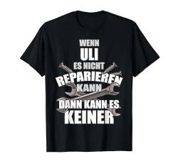 ULI TShirt Lustig Spruch Reparieren Vorname Name Fun T-Shirt von Vornamen Designs & Lustige Sprüche