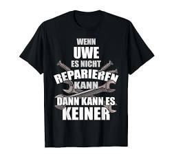 UWE TShirt Lustig Spruch Reparieren Vorname Name Fun T-Shirt von Vornamen Designs & Lustige Sprüche