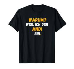 ANDI TShirt Spruch Lustig Weil Ich Der ANDI bin T-Shirt von Vornamen Designs & Namen Geschenkideen
