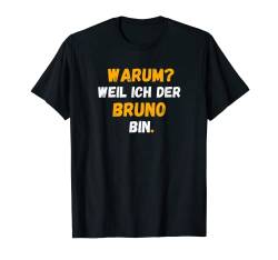 BRUNO TShirt Spruch Lustig Weil Ich Der BRUNO bin T-Shirt von Vornamen Designs & Namen Geschenkideen