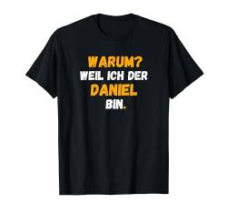 DANIEL TShirt Spruch Lustig Weil Ich Der DANIEL bin T-Shirt von Vornamen Designs & Namen Geschenkideen