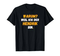 HENDRIK TShirt Spruch Lustig Weil Ich Der HENDRIK bin T-Shirt von Vornamen Designs & Namen Geschenkideen