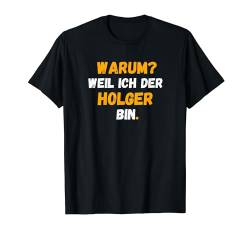 HOLGER TShirt Spruch Lustig Weil Ich Der HOLGER bin T-Shirt von Vornamen Designs & Namen Geschenkideen