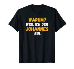 JOHANNES TShirt Spruch Lustig Weil Ich Der JOHANNES bin T-Shirt von Vornamen Designs & Namen Geschenkideen