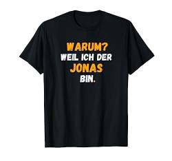 JONAS TShirt Spruch Lustig Weil Ich Der JONAS bin T-Shirt von Vornamen Designs & Namen Geschenkideen