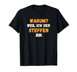 STEFFEN TShirt Spruch Lustig Weil Ich Der STEFFEN bin T-Shirt von Vornamen Designs & Namen Geschenkideen