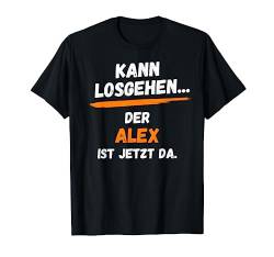 Alex TShirt Lustig Spruch Vorname Name Kann losgehen T-Shirt von Vornamen Designs & Namen Motive