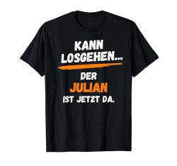 Herren Julian TShirt Lustig Spruch Vorname Name Kann losgehen T-Shirt von Vornamen Designs & Namen Motive