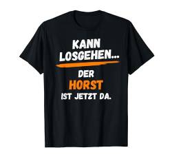 Horst TShirt Lustig Spruch Vorname Name Kann losgehen T-Shirt von Vornamen Designs & Namen Motive