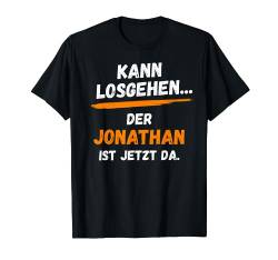 Jonathan TShirt Lustig Spruch Vorname Name Kann losgehen T-Shirt von Vornamen Designs & Namen Motive