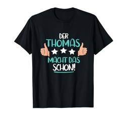 Der thomas macht das schon T-Shirt von Vornamen Geschenkideen
