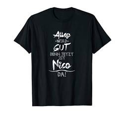 Jetzt ist der Nico da! Lustiger Spruch für euren Freund T-Shirt von Vornamen Geschenkideen