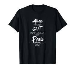 Jetzt ist der Paul da! Lustiger Spruch für euren Freund T-Shirt von Vornamen Geschenkideen