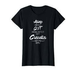 Jetzt ist die Claudia da! Lustiger Spruch für eure Freundin T-Shirt von Vornamen Geschenkideen