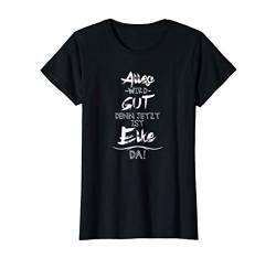 Jetzt ist die Elke da! Lustiger Spruch für eure Freundin T-Shirt von Vornamen Geschenkideen