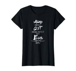 Jetzt ist die Eva da! Lustiger Spruch für eure Freundin T-Shirt von Vornamen Geschenkideen