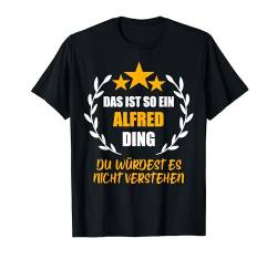 Herren ALFRED TShirt Das ist so ein ALFRED Ding Name Vorname Fun T-Shirt von Vornamen Witzige Sprüche & Lustige Motive